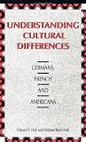 Understanding Cultural Differences: Germans, French and Americans (Hall)