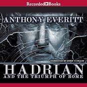 Hadrian and the Triumph of Rome | [Anthony Everitt]