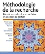 M�thodologie de la Recherche - R�ussir son m�moire ou sa th�se en sciences gestion