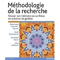 M�thodologie de la Recherche - R�ussir son m�moire ou sa th�se en sciences gestion