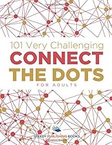 101 Very Challenging Connect the Dots for Adults 101 Very Challenging Connect the Dots for Adults