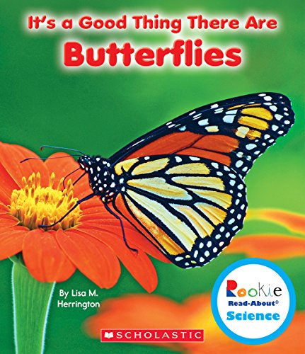 It's a Good Thing There Are Butterflies (Rookie Read-About Science)