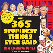 The 365 Stupidest Things Ever Said Page-A-Day Calendar 2008 (Page-A-Day Calendars)