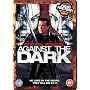 Against The Dark [DVD] [2008]