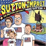 Sutton Impact: The Political Cartoons of Ward Sutton