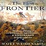 The First Frontier: The Forgotten History of Struggle, Savagery, and Endurance in Early America