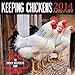 Keeping Chickens 2014 Calendar: The Chicken Whisperer's Guide