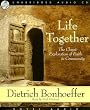 Life Together: The Classic Exploration of Faith in Community