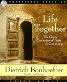 Life Together: The Classic Exploration of Faith in Community