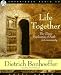 Life Together: The Classic Exploration of Faith in Community