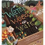 Water, Weed, and Wait