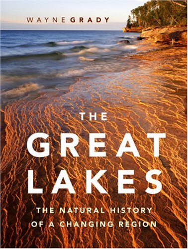 The Great Lakes: The Natural History of a Changing Region (David Suzuki Institute)