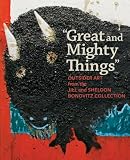 "Great and Mighty Things": Outsider Art from the Jill and Sheldon Bonovitz Collection (Philadelphia Museum of Art)