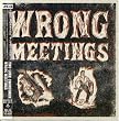 Wrong Meetings