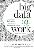 Big Data at Work: Dispelling the Myths, Uncovering the Opportunities