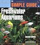 The Simple Guide to Freshwater Aquariums (Simple Guide To...)