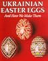 Ukrainian Easter Eggs and How We Make Them