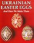 Ukrainian Easter Eggs and How We Make Them