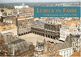 Lübeck in Farbe: Farbfotografien von 19281943