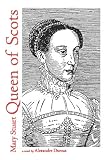Mary Stuart, Queen of Scots