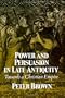 Power & Persuasion Late Antiquity: Towards A Christian Empire