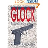 Glock: The New Wave In Combat Handguns by Peter Alan Kasler