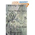 Warning -- Read these Horror Tales at Your Own Risk! Illustrated & Annotated