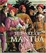 The Art of Mantua: Power and Patronage in the Renaissance