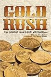 Gold Rush: How to Collect, Invest and Profit With Gold Coins