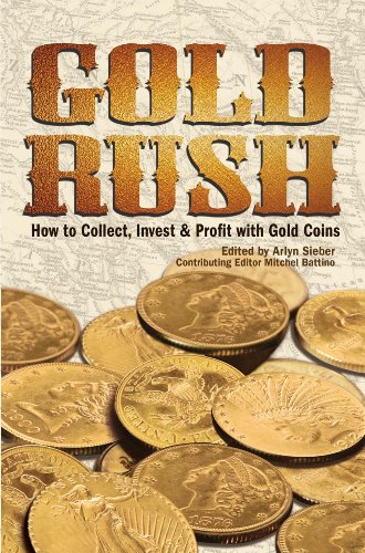 Gold Rush: How to Collect, Invest and Profit With Gold Coins