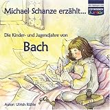 CD WISSEN Junior - Michael Schanze erz&auml;hlt ... Die Kinder- und Jugendjahre von Bach, 1 CD