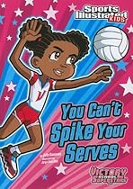 You Can't Spike Your Serves (Sports Illustrated Kids Victory School Superstars)