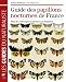 Guide des papillons nocturnes de France : Plus de 1620 esp�ces d�crites et illustr�es