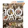 100 Days in Photographs: Pivotal Events That Changed the World