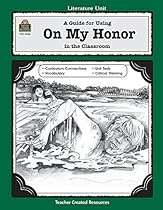 A Guide for Using On My Honor in the Classroom (Literature Units) A Guide for Using On My Honor in the Classroom (Literature Units)