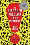 A Disorder Peculiar to the Country: A Novel