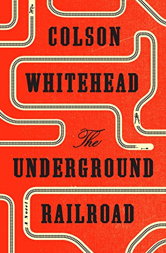 The Underground Railroad: A Novel