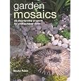 Garden Mosaics: 25 Step-by-step Projects for Your Outdoor Room