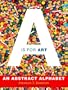 A Is for Art: An Abstract Alphabet