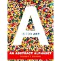 A Is for Art: An Abstract Alphabet
