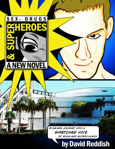 Sex, Drugs & Superheroes: A Savage Journey Into a Wretched Hive of Scum and Supervillainy (The Comic-Con Chronicles)