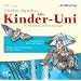 Die Kinder-Uni. Warum gibt es Blitz und Donner? Warum sehen Flederm�use mit den Ohren?: Lesung mit Musik