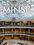 Minsk, Belarus: A Concise Travel Guide