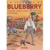 La jeunesse de Blueberry, Tome 12 : Dernier train pour Washingtonpar Fran�ois Corteggiani