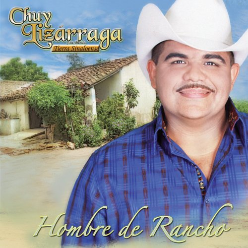 Chuy Lizarraga y su banda Tierra Sinaloense - Hombre De Rancho - Zortam Music