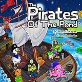 Children's Books: The Pirates of the Pond: (A beautifully illustrated bedtime story, beginner readers, ducks, lions, cats, monkeys, mice, rhyming picture book). (Sleepy Time Beginner Readers Book 3)