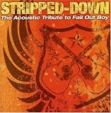 Stripped Down: The Acoustic Tribute to Fall Out Boy