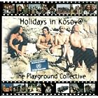 Holidays in Kosovo by The Playground Collective and Various Artists