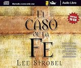 El caso de la fe (audio libro CD): Un periodista investiga las objeciones mas dificiles contra el cristianismo (Spanish Edition)