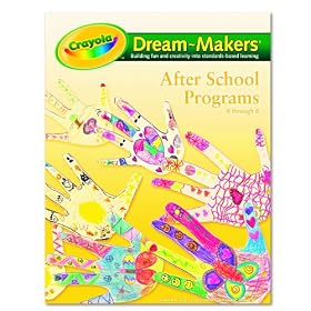 Crayola 99-1254 Crayola Dream-Makers Guide, Grades K-6, After School, 104 Pages